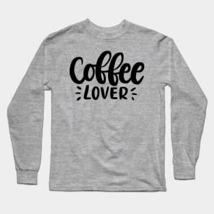 Coffee Lover Lettering Quote Long Sleeve T-Shirt